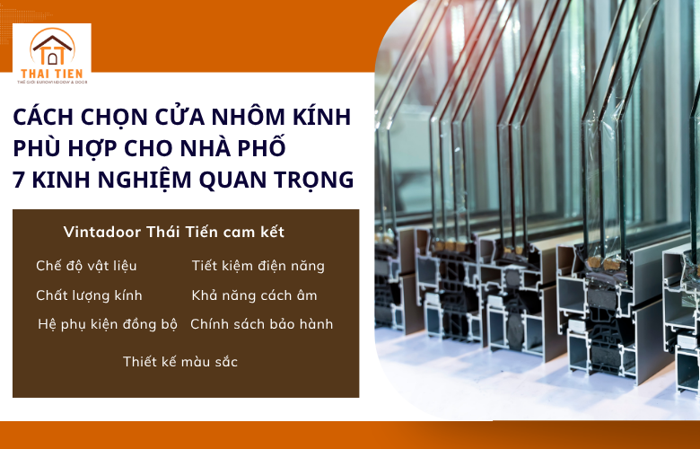 CÁCH CHỌN CỬA NHÔM KÍNH PHÙ HỢP CHO NHÀ PHỐ: 7 KINH NGHIỆM QUAN TRỌNG BẠN NÊN BIẾT